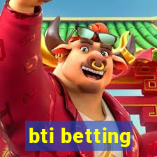 bti betting